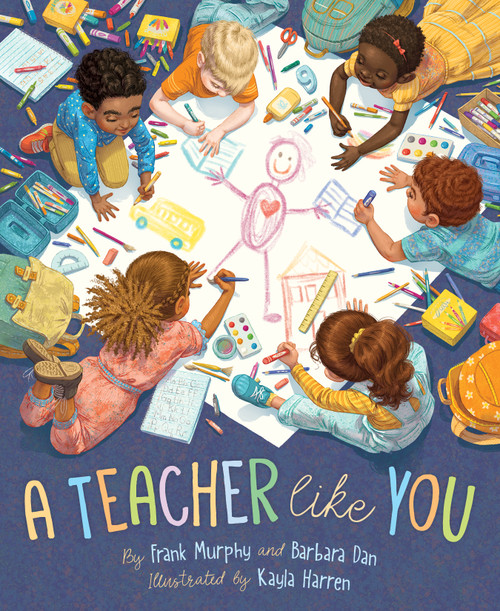 A Teacher Like You by Frank Murphy, Barbara Dan, Kayla Harren, 9781534111134