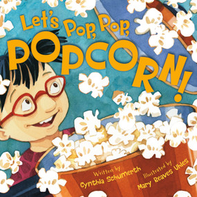 Let's Pop, Pop, Popcorn! by Cynthia Schumerth, Mary Reaves Uhles, 9781534110427
