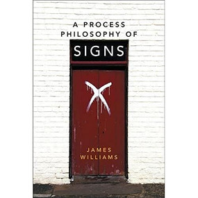 A Process Philosophy of Signs by James Williams, 9780748695010