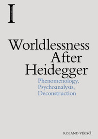 Worldlessness After Heidegger (Phenomenology, Psychoanalysis, Deconstruction) - 9781474457620 by Roland Végsö