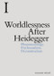 Worldlessness After Heidegger (Phenomenology, Psychoanalysis, Deconstruction) - 9781474457620 by Roland Végsö