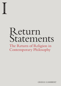 Return Statements (The Return of Religion in Contemporary Philosophy) - 9781474413916 by Gregg Lambert