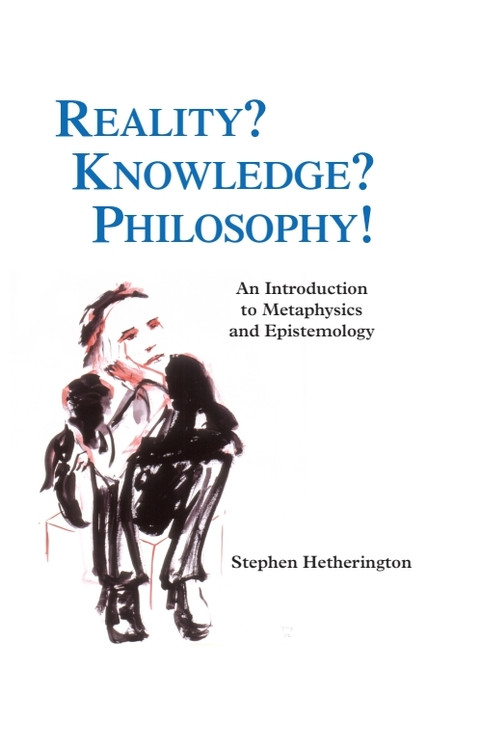 Reality? Knowledge? Philosophy! (An Introduction to Metaphysics and Epistemology) - 9780748616657 by Stephen Hetherington