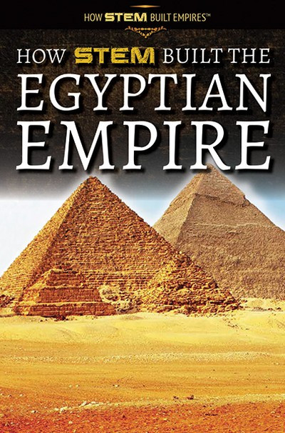 How STEM Built the Egyptian Empire by Xina M. Uhl, 9781725341418
