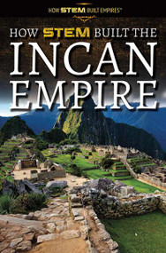 How STEM Built the Incan Empire by Michael Hessel-Mial, 9781725341470