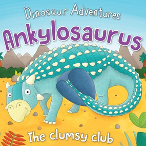 Ankylosaurus (The Clumsy Club) - 9781725395091 by Fran Bromage, Tom Heard, 9781725395091
