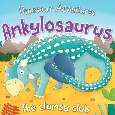Ankylosaurus (The Clumsy Club) - 9781725395091 by Fran Bromage, Tom Heard, 9781725395091