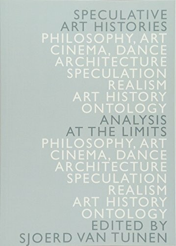 Speculative Art Histories (Analysis at the Limits) by Sjoerd van Tuinen, 9781474421058