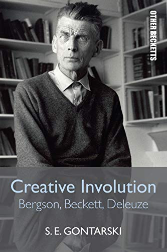 Creative Involution (Bergson, Beckett, Deleuze) by S. E. Gontarski, 9781474447362