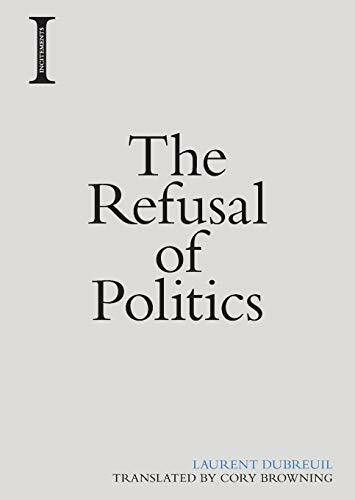 The Refusal of Politics by Laurent Dubreuil, 9781474416757