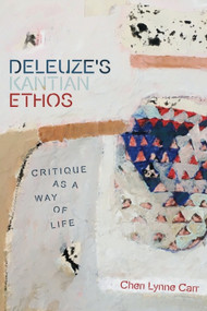 Deleuze's Kantian Ethos (Critique as a Way of Life) by Cheri Lynne Carr, 9781474455862