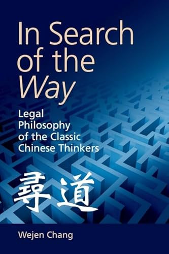 In Search of the Way (Legal Philosophy of the Classic Chinese Thinkers) - 9781474449854 by Wejen Chang, 9781474449854