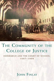 The Community of the College of Justice (Edinburgh and the Court of Session, 1687-1808) - 9780748694679 by John Finlay, 9780748694679