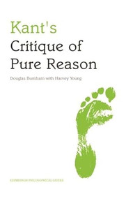 Kant's Critique of Pure Reason (An Edinburgh Philosophical Guide) - 9780748627387 by Douglas Burnham, Harvey Young, 9780748627387