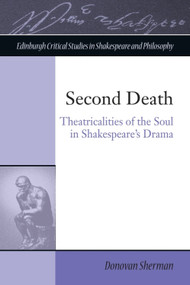 Second Death (Theatricalities of the Soul in Shakespeare's Drama) - 9781474426091 by Donovan Sherman