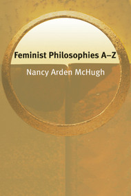 Feminist Philosophies A-Z by Nancy McHugh, 9780748621538