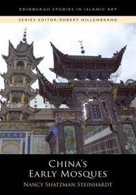China's Early Mosques by Nancy Shatzman Steinhardt, 9781474437219