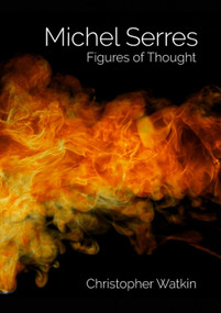 Michel Serres (Figures of Thought) - 9781474405744 by Christopher Watkin