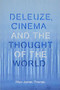 Deleuze, Cinema and the Thought of the World - 9781474432801 by Allan James Thomas, 9781474432801