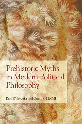 Prehistoric Myths in Modern Political Philosophy by Karl Widerquist, Grant S. McCall, 9781474437790