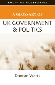 A Glossary of UK Government and Politics - 9780748625550 by Duncan Watts