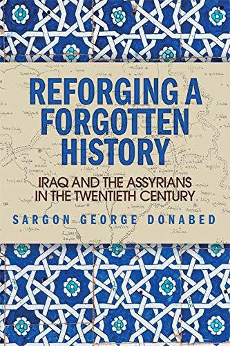 Reforging a Forgotten History (Iraq and the Assyrians in the Twentieth Century) - 9781474412124 by Sargon Donabed, 9781474412124
