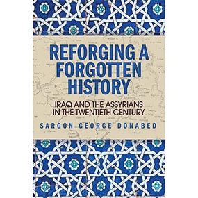 Reforging a Forgotten History (Iraq and the Assyrians in the Twentieth Century) - 9781474412124 by Sargon Donabed, 9781474412124