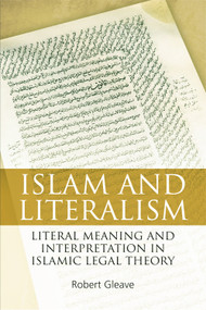 Islam and Literalism (Literal Meaning and Interpretation in Islamic Legal Theory) - 9780748689866 by Robert Gleave