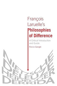 François Laruelle's Philosophies of Difference (A Critical Introduction and Guide) - 9780748668137 by Rocco Gangle, 9780748668137