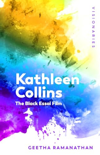 Kathleen Collins (The Black Essai Film) by Geetha Ramanathan, 9781474440691