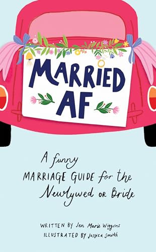 Married AF (A Funny Marriage Guide for the Newlywed or Bride) by Jen Marie Wiggins, 9781728234687