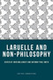 Laruelle and Non-Philosophy - 9780748645343 by John Mullarkey, Anthony Paul Smith, 9780748645343