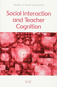Social Interaction and Teacher Cognition by Li Li, 9780748675753