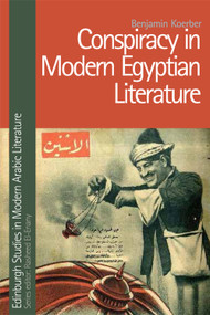 Conspiracy in Modern Egyptian Literature - 9781474455831 by Benjamin Koerber