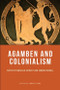 Agamben and Colonialism - 9780748643936 by Marcelo Svirsky, Simone Bignall