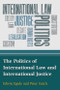 The Politics of International Law and International Justice - 9780748634729 by Edwin Egede, Peter David Edward Sutch