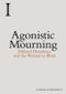 Agonistic Mourning (Political Dissidence and the Women in Black) by Athena Athanasiou, 9781474420150
