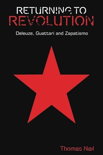 Returning to Revolution (Deleuze, Guattari and Zapatismo) by Thomas Nail, 9780748699797
