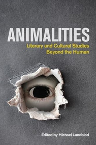 Animalities (Literary and Cultural Studies Beyond the Human) - 9781474441292 by Michael Lundblad, 9781474441292