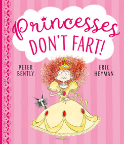 Princesses Don't Fart by Peter Bently, Eric Heyman, 9781471183416
