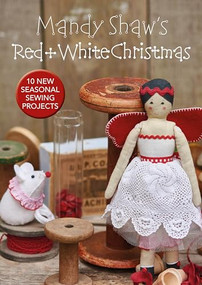 Mandy Shaw's Red & White Christmas (10 Seasonal Sewing Projects) by Mandy Shaw, 9780995750913