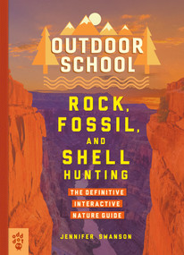 Outdoor School: Rock, Fossil, and Shell Hunting (The Definitive Interactive Nature Guide) by Jennifer Swanson, John D. Dawson, 9781250230652