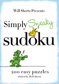 Will Shortz Presents Simply Sneaky Sudoku (200 Easy Puzzles) by Will Shortz, 9780312541613