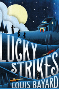 Lucky Strikes by Louis Bayard, 9781627793902