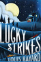 Lucky Strikes by Louis Bayard, 9781627793902
