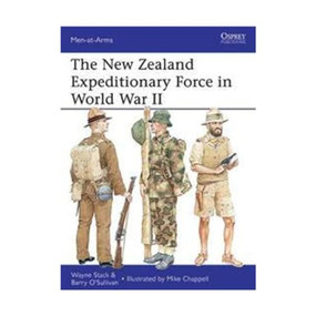 The New Zealand Expeditionary Force in World War II by Wayne Stack, Barry O'Sullivan, Mike Chappell, 9781780961118