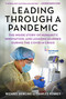 Leading Through a Pandemic (The Inside Story of Humanity, Innovation, and Lessons Learned During the COVID-19 Crisis) by Michael J. Dowling, Charles Kenney, 9781510763845