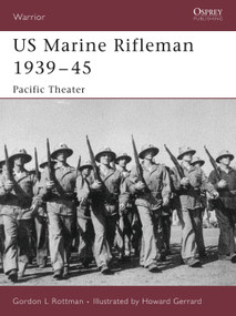 US Marine Rifleman 1939-45 (Pacific Theater) by Gordon L. Rottman, Howard Gerrard, 9781841769721