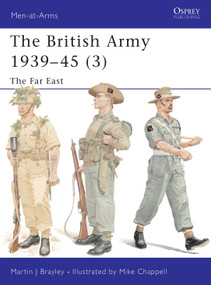 The British Army 1939-45 (3) (The Far East) by Martin Brayley, Mike Chappell, 9781841762388