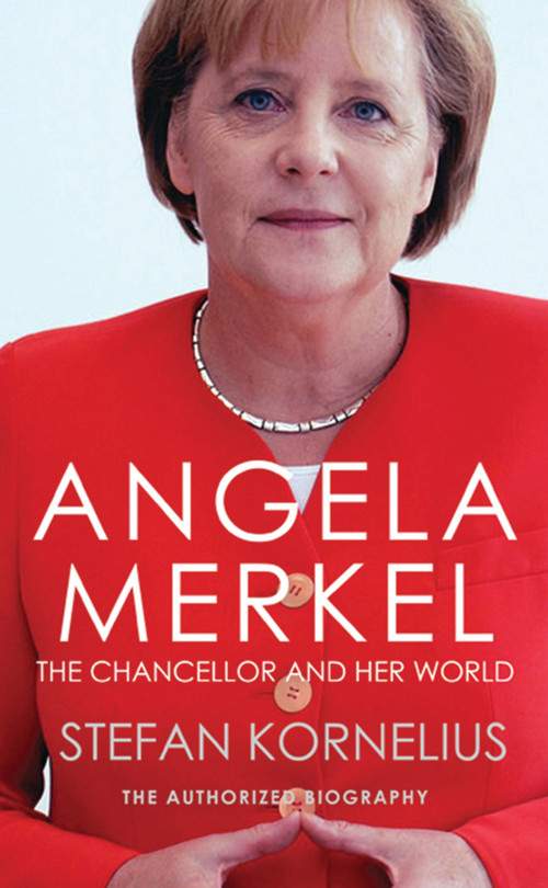 Angela Merkel (The Chancellor and Her World) by Stefan Kornelius, Anthea Bell, 9781846883187
